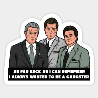 Goodfellas Always wanted to be a Gangster Sticker